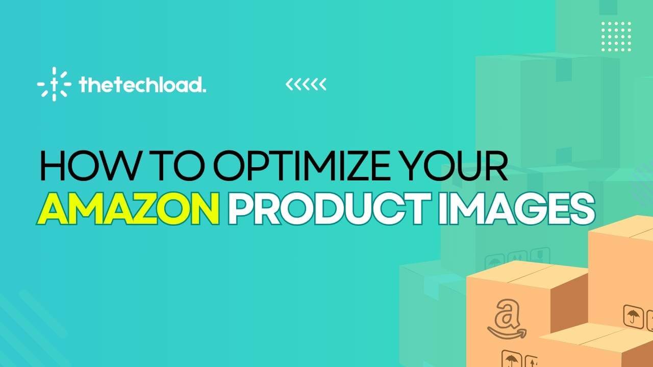 How To Optimize Your Amazon Product Images in 2023 