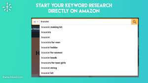 Start your keyword research directly on Amazon using the auto-fill feature